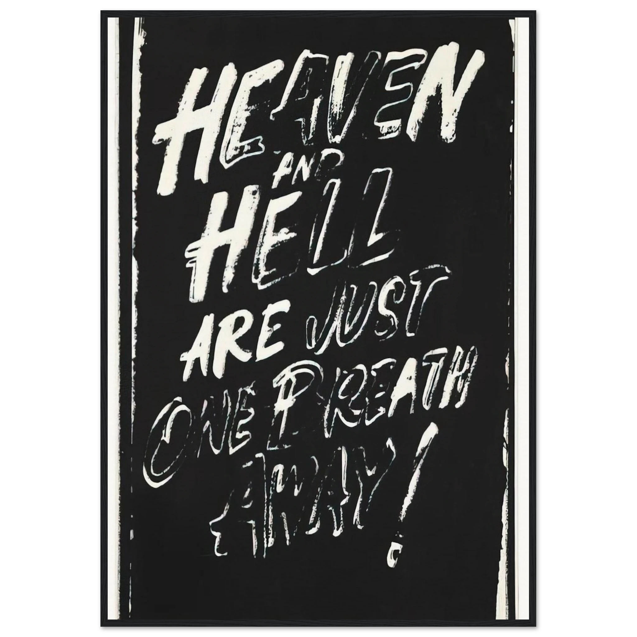Heaven and Hell Are Just One Breath Away! Framed Poster | Andy Warhol Framed Prints Wall Art | Andy Warhol Prints