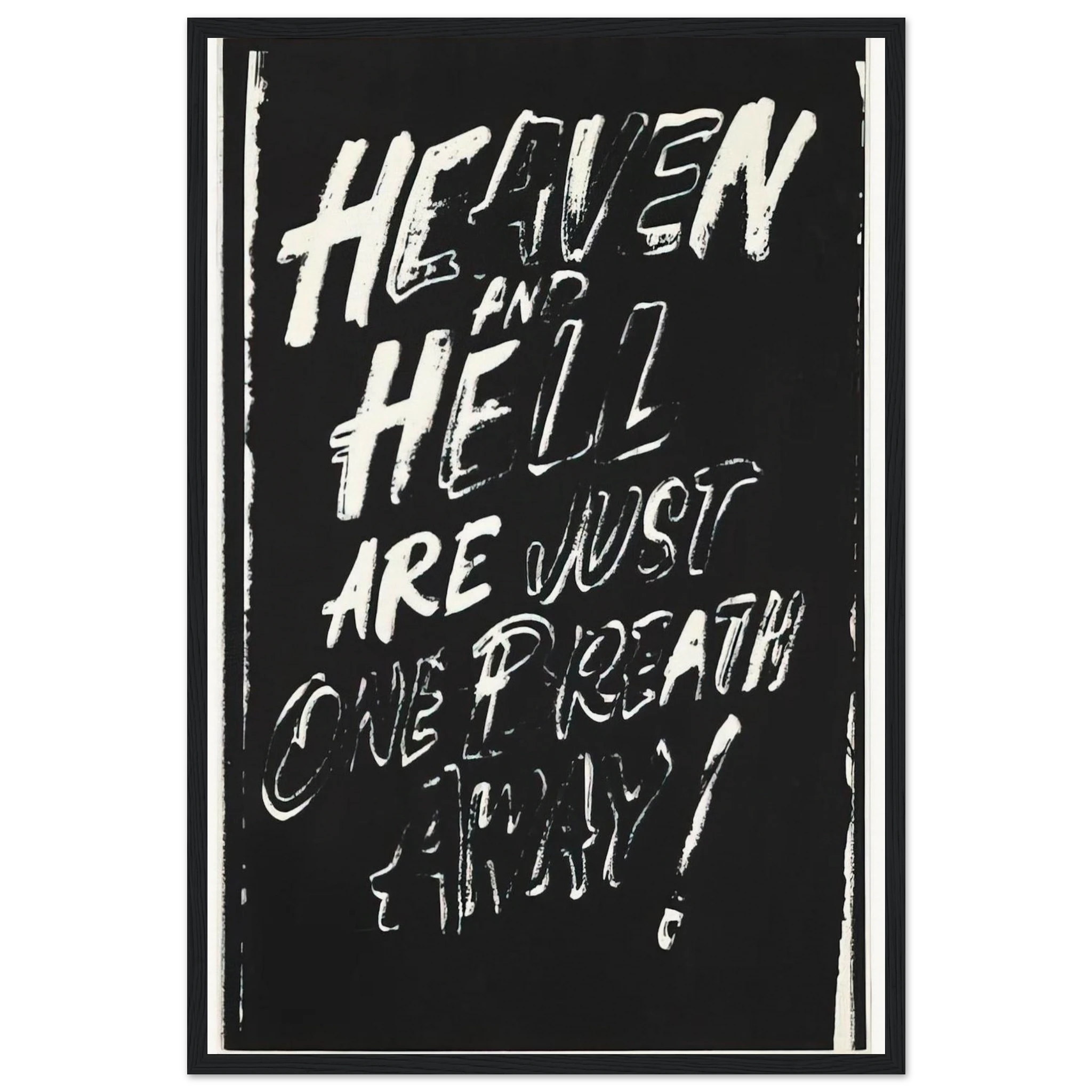 Heaven and Hell Are Just One Breath Away! Framed Poster | Andy Warhol Framed Prints Wall Art | Andy Warhol Prints